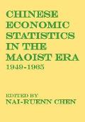 Chinese Economic Statistics in the Maoist Era 1949 1965