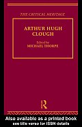 The Critical Heritage: Arthur Hugh Clough