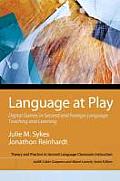 Language at Play: Digital Games in Second and Foreign Language Teaching and Learning