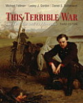 This Terrible War: The Civil War and Its Aftermath