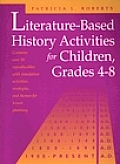 Literature Based History Activities for Children Grades 4 8