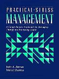 Practical stress management a comprehensive workbook for managing change & promoting health