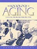 Sociology of Aging A Social Problems Perspective