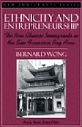 Ethnicity & Entrepreneurship The New Chinese Immigrants in the San Francisco Bay Area Part of the New Immigrants Series
