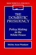 Domestic Presidency Policy Making In T