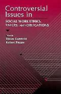 Controversial Issues In Social Work Ethi