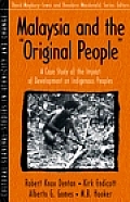 Malaysia & the Original People A Case Study of the Impact of Development on Indigenous Peoples Part of the Cultural Survival Studies in Ethnicit