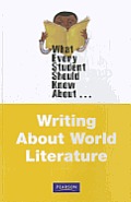 What Every Student Should Know about Writing about World Literature