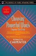 Choosing Powerful Words: Eloquence That Works (Part of the Essence of Public Speaking Series)
