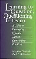Learning to Question Questioning to Learn Developing Effective Teacher Questioning Practices