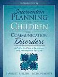 Intervention Planning for Children with Communication Disorders: A Guide for Clinical Practicum and Professional Practice