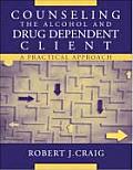 Counseling the Alcohol & Drug Dependent Client A Practical Approach