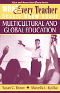 What Every Teacher Should Know about Multicultural and Global Education (What Every Teacher Should Know About...)