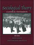 Sociological Theory: Classical Statements