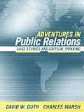 Adventures in Public Relations Case Studies & Critical Thinking