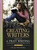 Creating Writers Through 6 Trait Writing Assessment & Instruction 4th edition