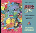 Emphasis Art A Qualitative Art Program for Elementary & Middle Schools 8th edition