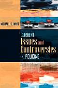 Current Issues & Controversies in Policing