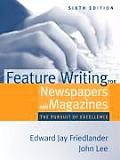 Feature Writing for Newspapers & Magazines The Pursuit of Excellence