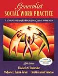 Generalist Social Work Practice A Strengths Based Problem Solving Approach 5th Edition