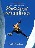Foundations of Physiological Psychology (7TH 08 - Old Edition)