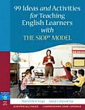 99 Ideas & Activities for Teaching English Learners with the Siop Model