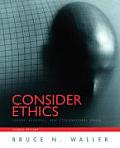 Consider Ethics: Theory, Readings, and Contemporary Issues