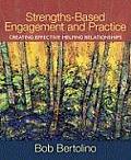 Strengths-Based Engagement and Practice: Creating Effective Helping Relationships