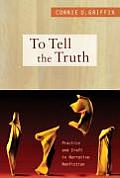 To Tell the Truth Practice & Craft in Narrative Nonfiction