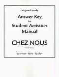 Answer Key to Accompany the Student Activities Manual for Chez Nous: Branché Sur Le Monde for Chez Nous: Branche Sur Le Monde Francophone