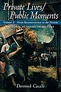 Private Lives Public Moments Readings in American History Volume 2