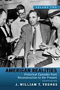American Realities Historical Episodes from Reconstruction to the Present Volume 2