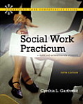 Social Work Practicum the A Guide & Workbook for Students