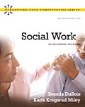 Social Work : Empowering Profession (7TH 11 - Old Edition)