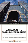 Gateways to World Literature the Ancient World to the Early Modern Period Volume 1