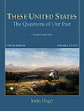 These United States The Questions of Our Past Concise Edition Volume 1