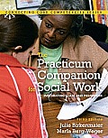 The Practicum Companion for Social Work: Integrating Class and Field Work