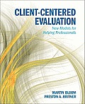 Client Centered Evaluating Practice New Models for Helping Professionals