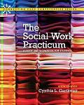 The Social Work Practicum with Student Access Code: A Guide and Workbook for Students
