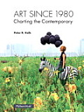 Art Since 1980, Charting the Contemporary + MySearchLab With Pearson Etext Passcode