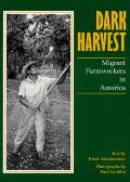 Dark Harvest Migrant Farmworkers In America