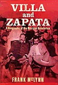 Villa & Zapata A Biography Of The Mexica