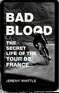 Bad Blood The Secret Life Of The Tour De France