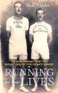 Running for Their Lives The Extraordinary Story of Britains Greatest Ever Distance Runners by Mark Whitaker