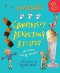 Roald Dahls Completely Revolting Recipes Illustrated by Quentin Blake