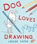 Dog Loves Drawing. by Louise Yates