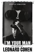 Im Your Man The Life Of Leonard Cohen