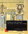 Frank Lloyd Wright The Lost Years 1910 1922 A Study of Influence