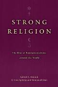 Strong Religion: The Rise of Fundamentalisms Around the World