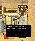 Frank Lloyd Wright The Lost Years 1910